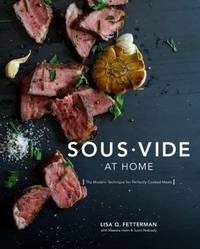 Sous Vide at Home : The Modern Technique for Perfectly Cooked Meals