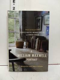 A William Maxwell Portrait: Memories And Appreciations