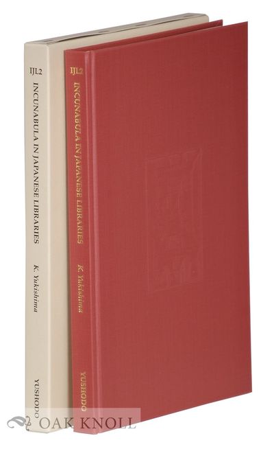 INCUNABULA IN JAPANESE LIBRARIES (IJL2) SECOND EDITION OF UNION CATALOGUE OF INCUNABULA IN JAPANESE LIBRARIES