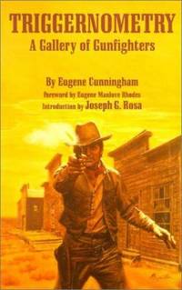 Triggernometry : A Gallery of Gunfighters