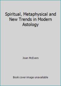 Spiritual, Metaphysical and New Trends in Modern Astology