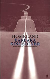 Homeland: Author of Demon Copperhead, Winner of the WomenÃ¢&amp;#128;&amp;#153;s Prize for Fiction by Kingsolver, Barbara