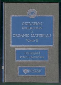 Oxidation Inhibition in Organic Materials. Volume II (2) by Pospisil, Jan and Peter P. Klemchuk (editors)