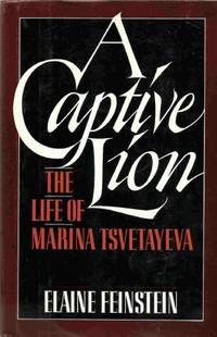A Captive Lion: The Life of Marina Tsvetayeva