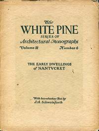 image of The Early Dwellings of Nantucket (The White Pine Series of Architectural Monographs Volume III Number 6, December 1917)