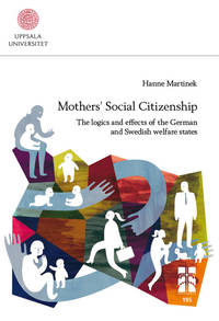 Mother's Social Citizenship The logics and effects of the German and Swedish welfare states