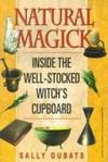 NATURAL MAGICK Inside the Well-Stocked Witch&#39;s Cupboard