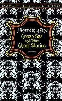 Green Tea and Other Ghost Stories by Sheridan Le Fanu - 2015