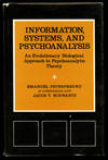 Information, Systems, and Psychoanalysis: An Evolutionary Biological Approach to Psychoanalytic Theory (Psychological Issues Monograph 25/26)
