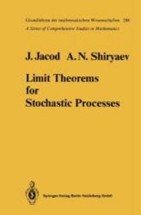 Limit Theorems for Stochastic Processes by J.; Shiryaev, A. N. Jacod - 1987-12-31