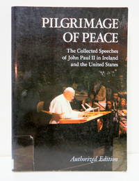 PILGRIMAGE OF PEACE: The Collected Speeches of John Paul II in Ireland and the United States