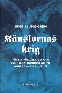 Känslornas krig. Första världskriget och den…