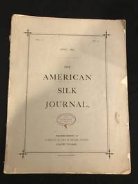 The American Silk Journal (Vol. I, No. 4 April 1882)