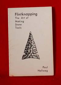 Flintknapping: The Art of Making Stone Tools