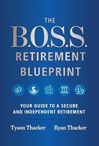 The B.O.S.S. Retirement Blueprint: Your Guide to a Secure and Independent Retirement