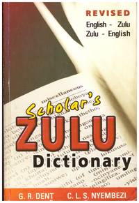 SCHOLAR&#039;S ZULU DICTIONARY by DENT, G R and NYEMBEZI, C L S - 2015