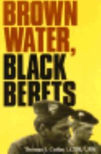 Brown Water, Black Berets : Coastal and Riverine Warfare in Vietnam