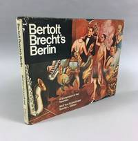 Bertolt Brecht&#039;s Berlin: A scrapbook of the twenties by Eckardt, Wolf Von and Sander L Gilman - 1975