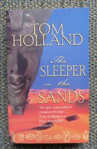 THE SLEEPER IN THE SANDS. by Holland, Tom - 1999