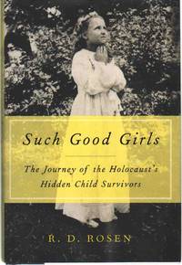 SUCH GOOD GIRLS The Journey of the Holocaust's Hidden Child Survivors