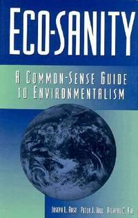 Eco-Sanity : A Common Sense Guide to Environmentalism