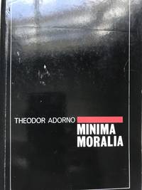 Minima Moralia by Theodor Adorno - 1999