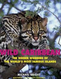Wild Caribbean : The Hidden Wonders of the World's Most Famous Islands