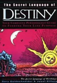 The Secret Language of Destiny: A Complete Personology Guide to Finding Your Life Purpose by Gary Goldschneider - 2003-02-09