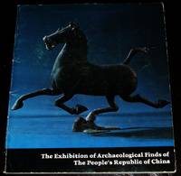 The Chinese Exhibition an Illustrated Handlist of the Exhibition of  Archaeological Finds of the People's Republic of China