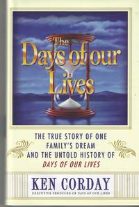 The Days of Our Lives; The True Story of One Family's Dream and the Untold History of Days of Our...