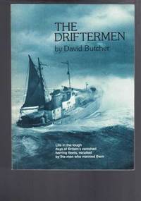 image of The Driftermen: Life in the tough days of Britain's vanished herring fleets, recalled by the men who manned them