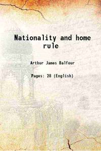 Nationality and home rule 1913 by Arthur James Balfour - Paperback - 2016 - from Gyan Books (SKU: PB1111000826407)