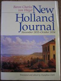 New Holland Journal, November 1833 - October 1834. by Von H&#220;GEL, Baron Charles - 1994