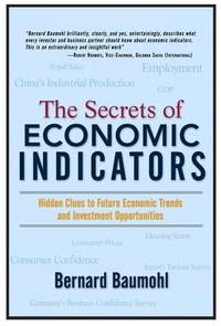 The Secrets of Economic Indicators: Hidden Clues to Future Economic Trends and Investment...