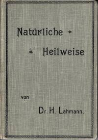 Die wichtigsten Kapitel der natürlichen (physikalische-diätetischen) Heilweise. Vierte...