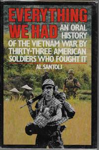 Everything We Had: An Oral History of the Vietnam War As Told by 33 American Men Who Fought It