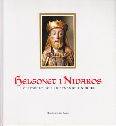 Helgonet i Nidaros. Olavskult och kristnande i…