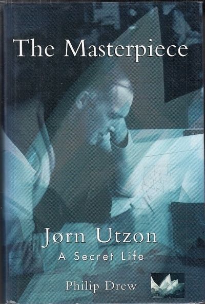 The Masterpiece. Jørn Utzon. A Secret life.