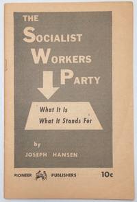 image of The Socialist Workers Party; what it is-- what it stands for