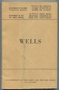Wells. Department of the Army Technical Manual TM 5-297. Department of the Air Force Manual AFM 85-23