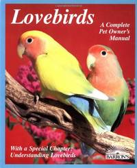 Lovebirds (Complete Pet Owner&#039;s Manual) by Vriends, Matthew M