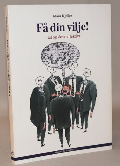 Få din vilje! - Tal og skriv effektivt.