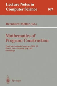 Mathematics of Program Construction: Third International Conference, MPC '95, Kloster Irsee,...