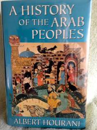 A History of the Arab Peoples by Hourani, Albert - 1st edition