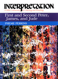 First and Second Peter, James, and Jude: Interpretation: A Bible Commentary for Teaching and...