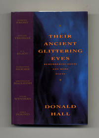 Their Ancient Glittering Eyes; Remembering Poets And More Poets  - 1st  Edition/1st Printing by Hall, Donald - 1992