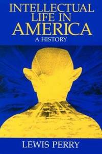 Intellectual Life in America : A History