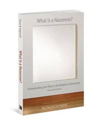 What Is a Nazarene? : Understanding Our Place in the Religious Community, Revised and Updated