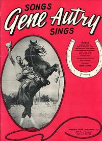 Songs Gene Autry Sings Containing New and Old Favorites that will Live Forever by Western Music Publishing Co - 1942