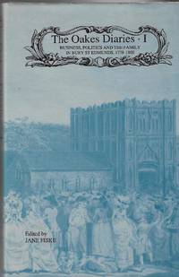 Oakes Diaries I. [The Business, Politics and the Family in Bury St  Edmunds, 1778-1827. Introduction An: V. 1